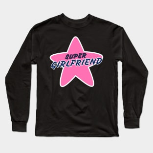 Super girlfriend Long Sleeve T-Shirt